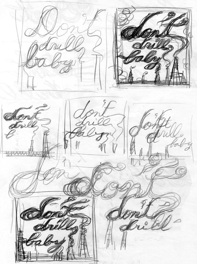 Don't Drill Baby (May 2010): Sketches
